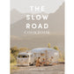 The Slow Road Cookbook